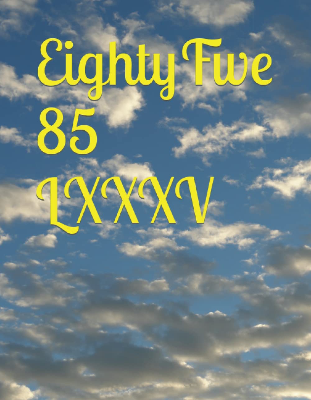 Eighty Five 85 LXXXV
