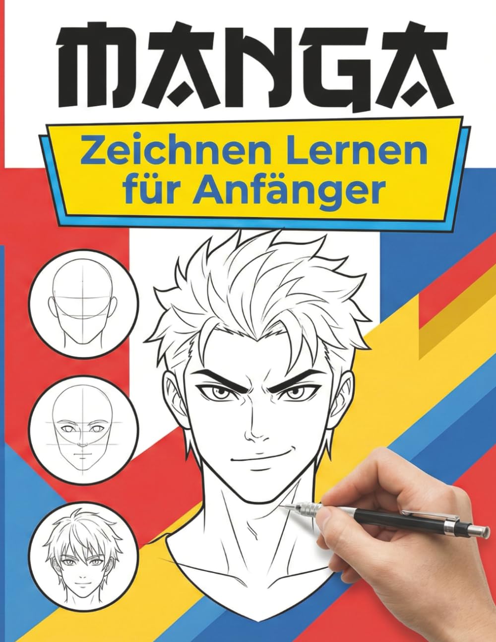 Manga Zeichnen Lernen Für Anfänger: Lerne Manga-Kunst leicht gemacht – Gesichter, Posen, Emotionen und Figuren sicher zeichnen
