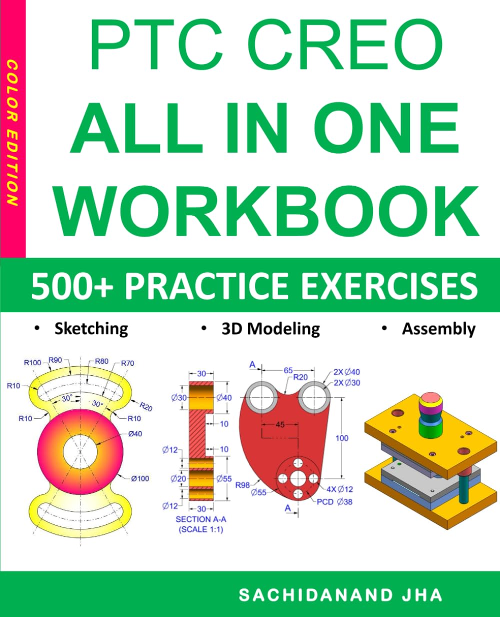 PTC CREO All-in-One Workbook: Includes 500+ Practice Exercises to Master PTC CREO in Sketching, 3D Modeling & Assembly Modeling