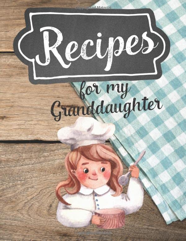 Recipes for my Granddaughter: A Keepsake Journal, Blank Recipe Cookbook to Write In