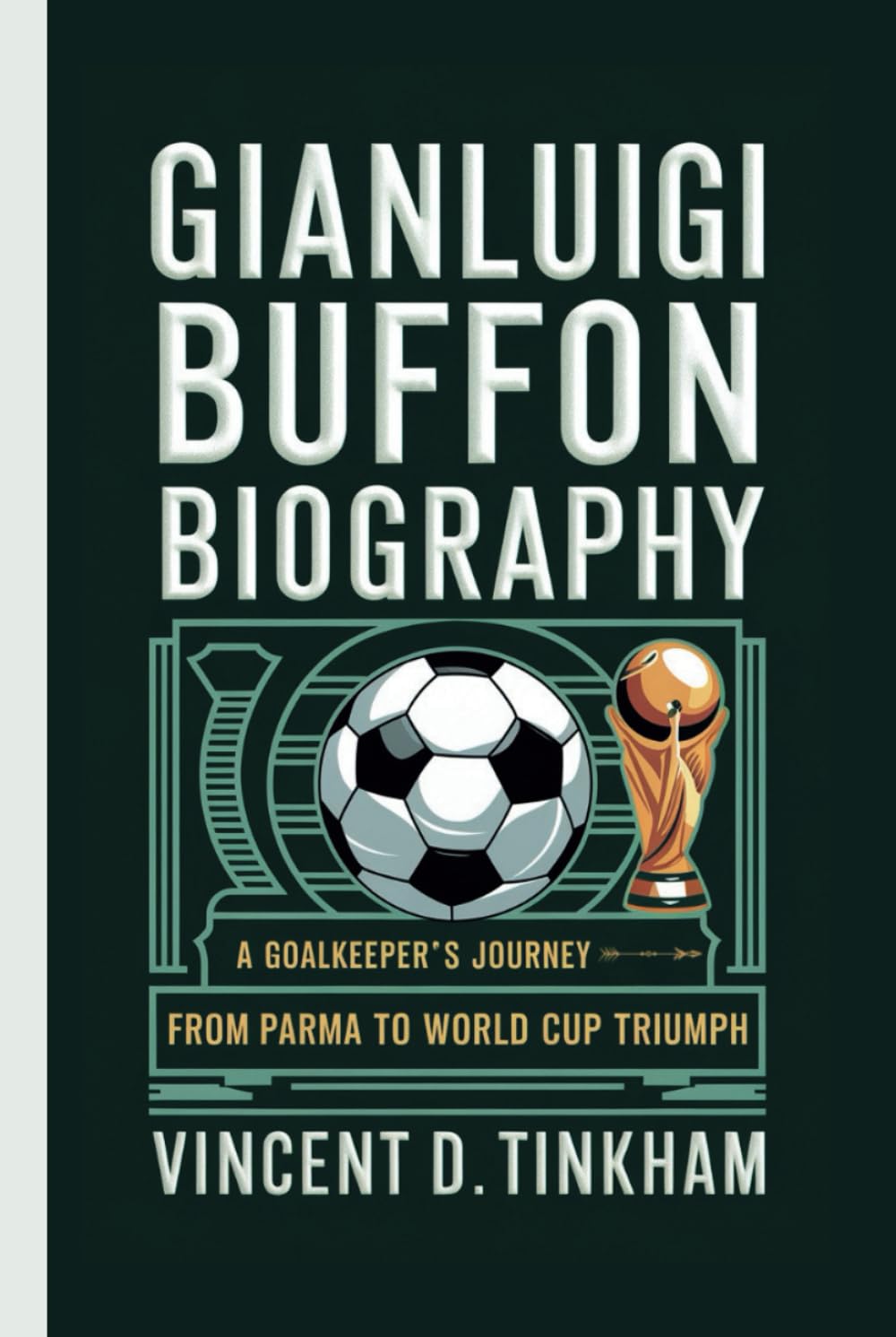 GIANLUIGI BUFFON BIOGRAPHY: A Goalkeeper's Journey From Parma to World Cup Triumph