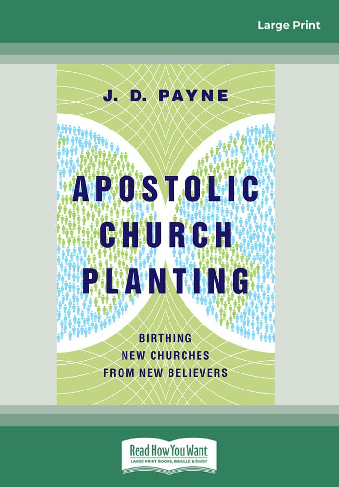 Apostolic Church Planting: Birthing New Churches from New Believers