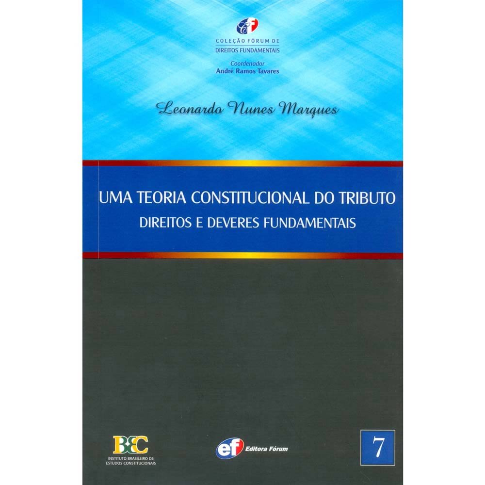 Capa de Uma Teoria Constitucional do Tributo. Direitos e Deveres Fundamentais - Volume 7