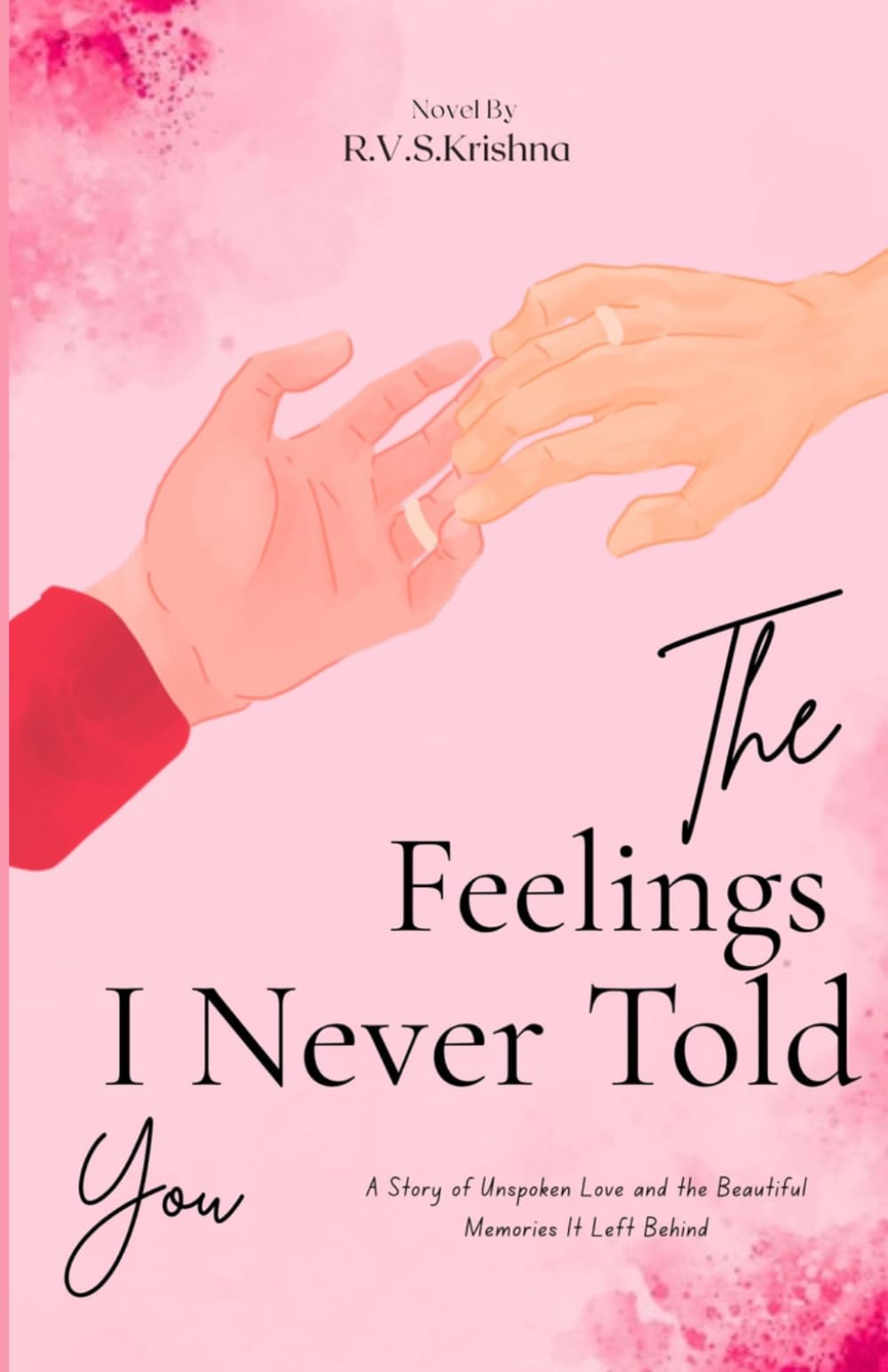 The Feelings I Never Told You: A Story of Unspoken Love and the Beautiful Memories It Left Behind