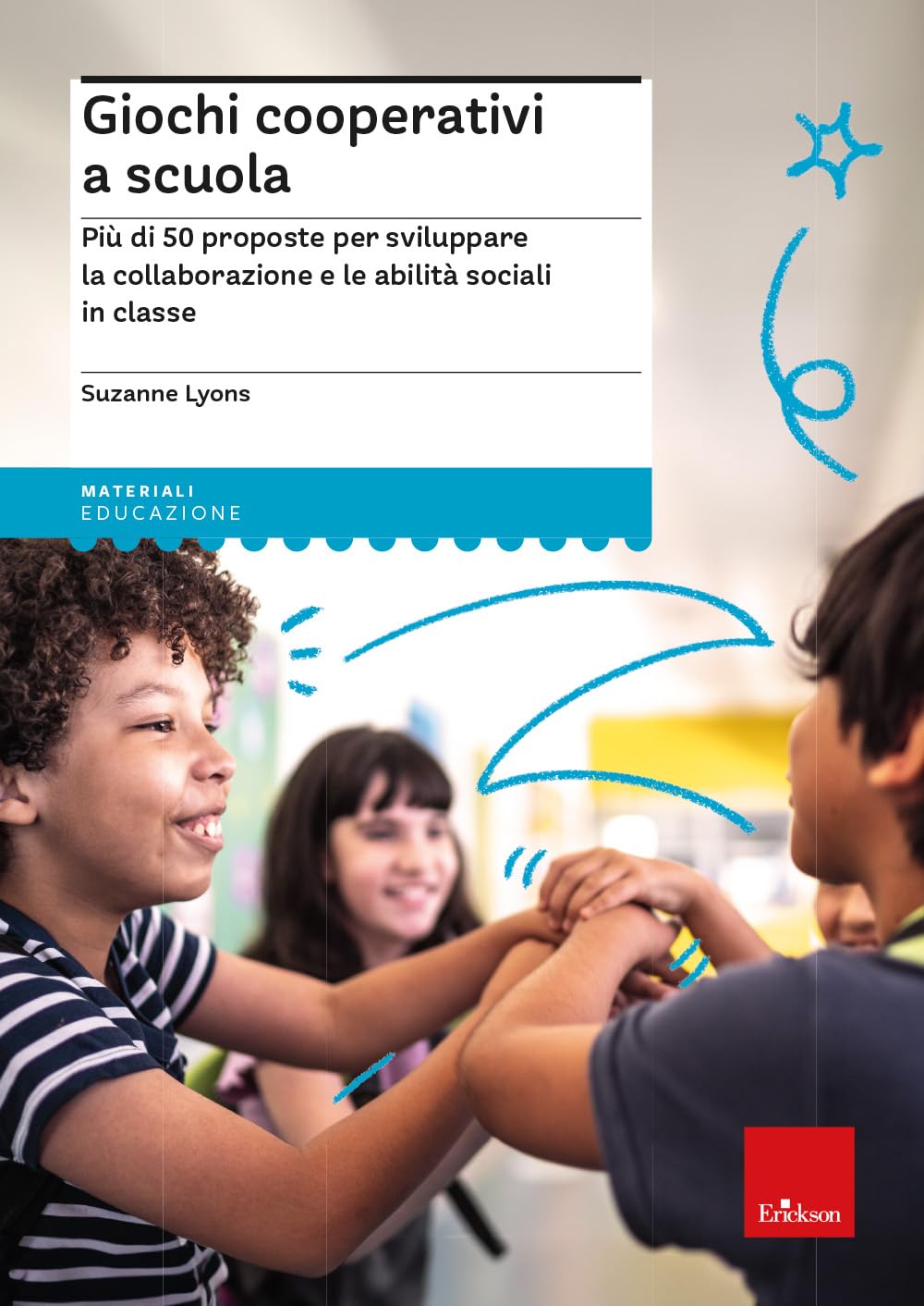 Giochi Cooperativi A Scuola. Più Di 50 Proposte Per Sviluppare La Collaborazione E Le Abilità Sociali In Classe - 4