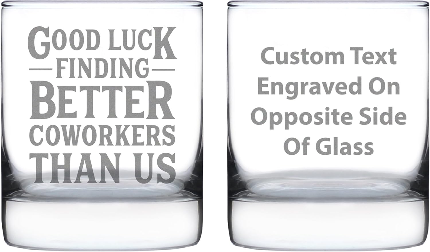 Custom Good Luck Finding Better Coworkers Than Us - Funny Personalized Whiskey Rocks Glass Gifts for Coworker Leaving - Fun Unique Office Gifts