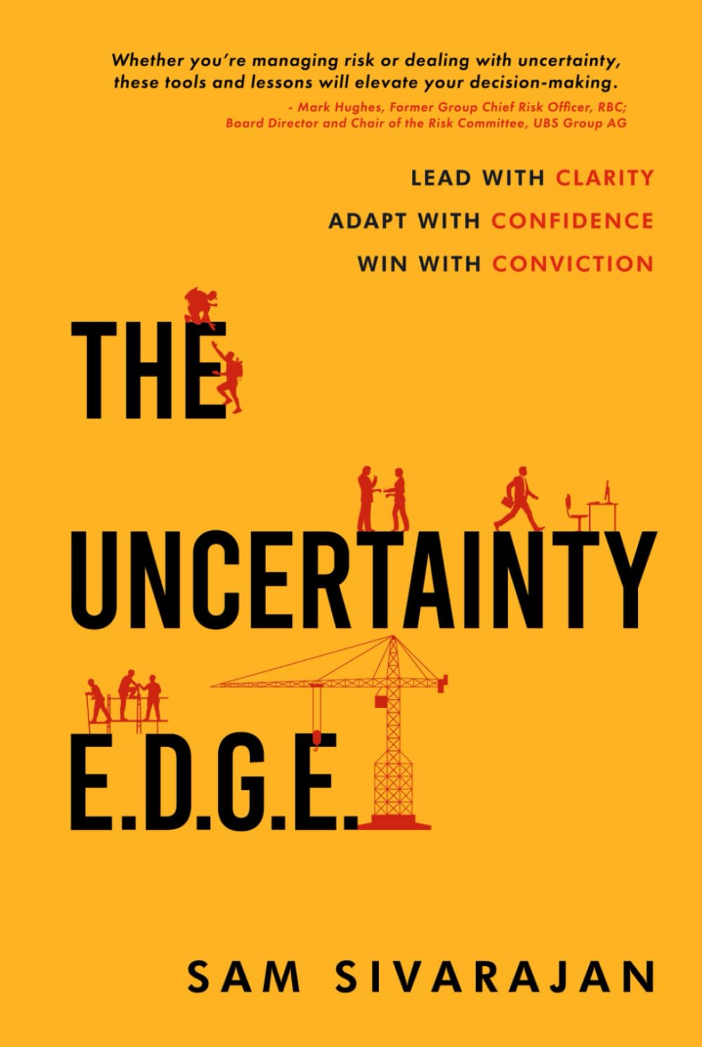 The Uncertainty E.D.G.E.: Lead with Clarity, Adapt with Confidence, Win with Conviction