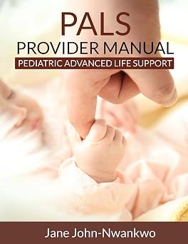 PALS Provider Manual Pediatric Advanced Life Support
