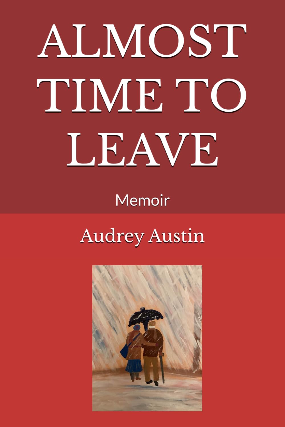 ALMOST TIME TO LEAVE: Memoir