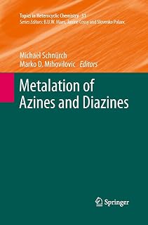Metalation of Azines and Diazines (Topics in Heterocyclic Chemistry, 31)