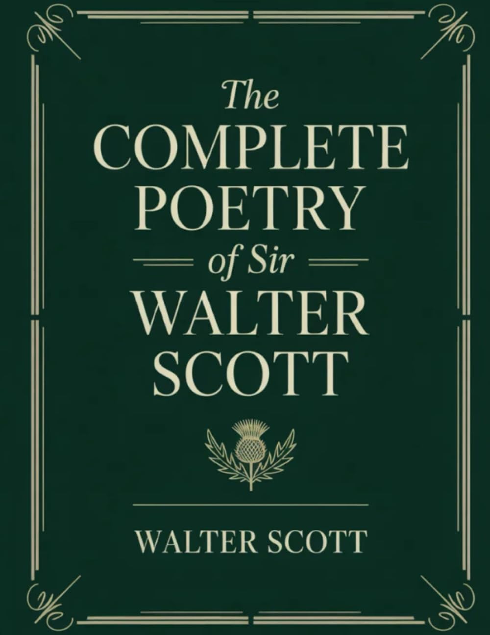 The Complete Poetry of Sir Walter Scott: Epic poems, Romantic ballads, and Scottish Border minstrelsy, with classic essays by Hugo, Stevenson, Dickens & Lang