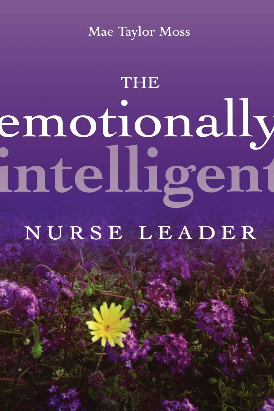 The Emotionally Intelligent Nurse Leader by Mae Taylor Moss - 9780787959883