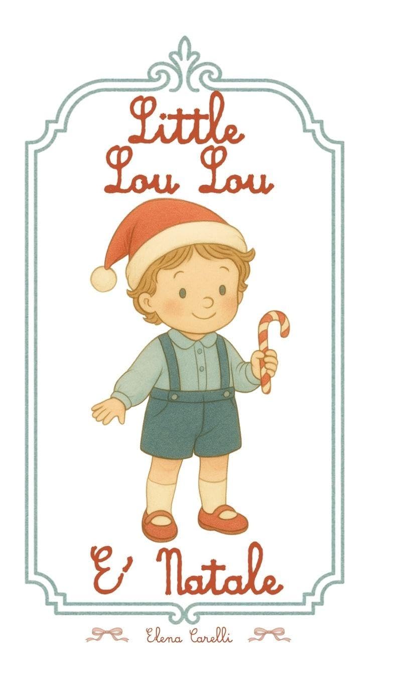Little Lou Lou - é Natale: Una fiaba illustrata per bambini da 1 a 5 anni, per vivere la magia del Natale