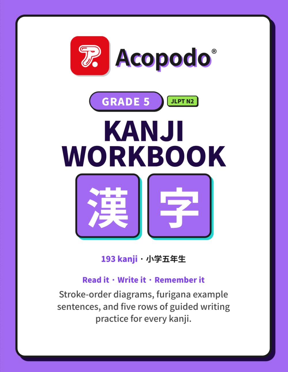 Japanese Kanji Workbook: Grade 5: Trace, Read & Write All 193 Fifth-Grade Kanji — Stroke Order, Furigana Example Sentences & Guided Writing Practice ... KANJI WORKBOOKS — 6-book series (Grade 1–6))