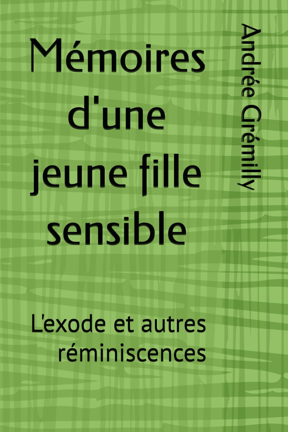 Mémoires d'une jeune fille sensible: L'exode et autres réminiscences