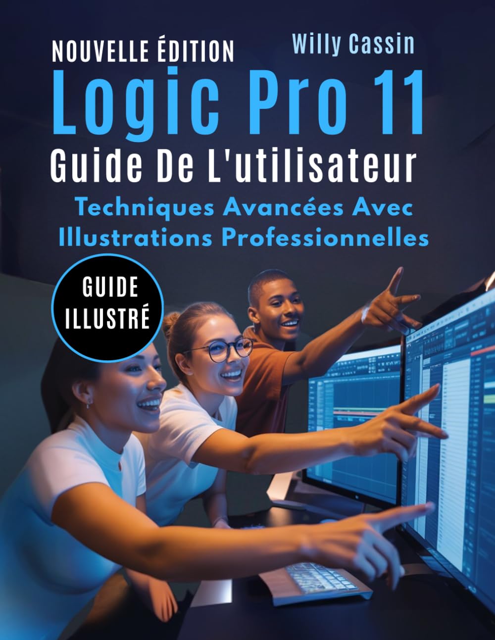 Logic Pro 11 Guide De L'utilisateur: Techniques Avancées Avec Illustrations Professionnelles