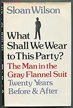 What Shall We Wear to This Party?: The Man in the Gray Flannel Suit, Twenty Years Before & After