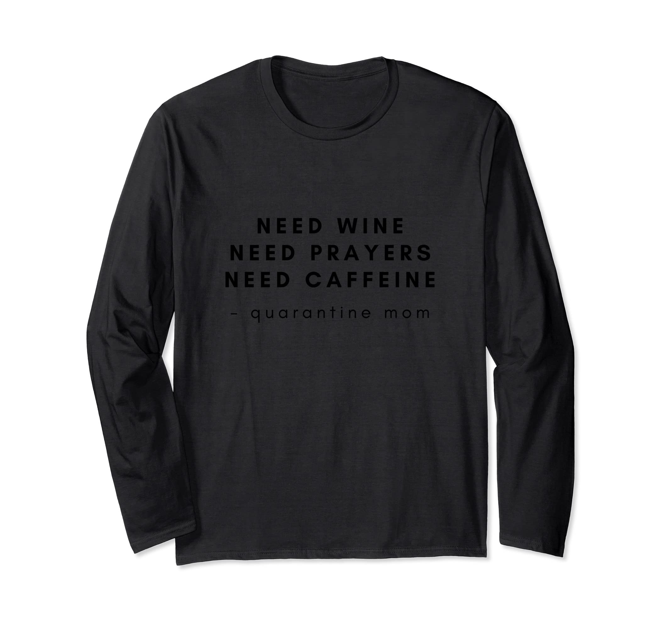 Wine Prayers and Caffeine Long Sleeve T-Shirt