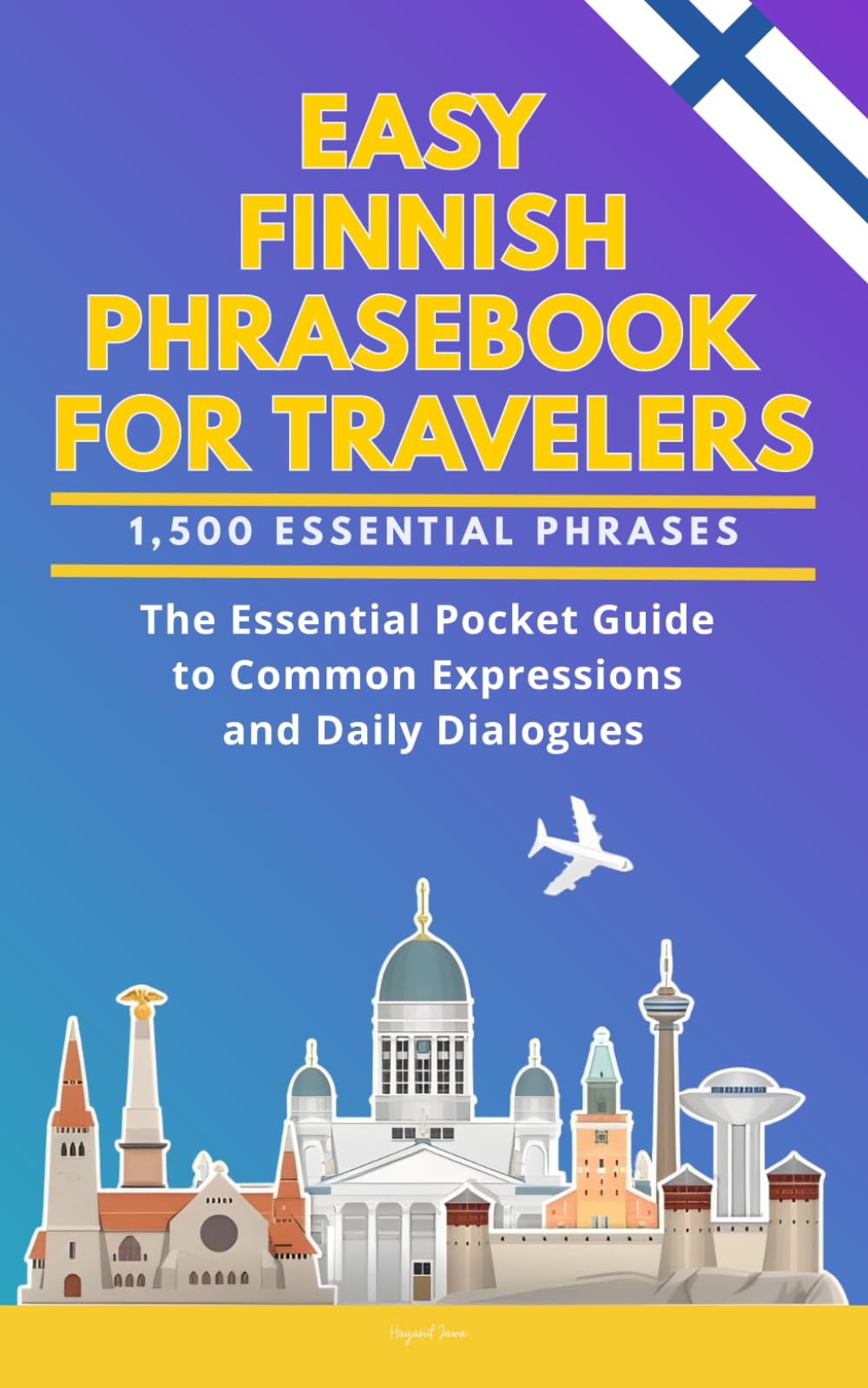 Easy Finnish Phrasebook for Travelers: A Pocket Size Guide with 1,500 Essential Phrases: The Essential Handbook for Common Expressions and Daily Dialogues