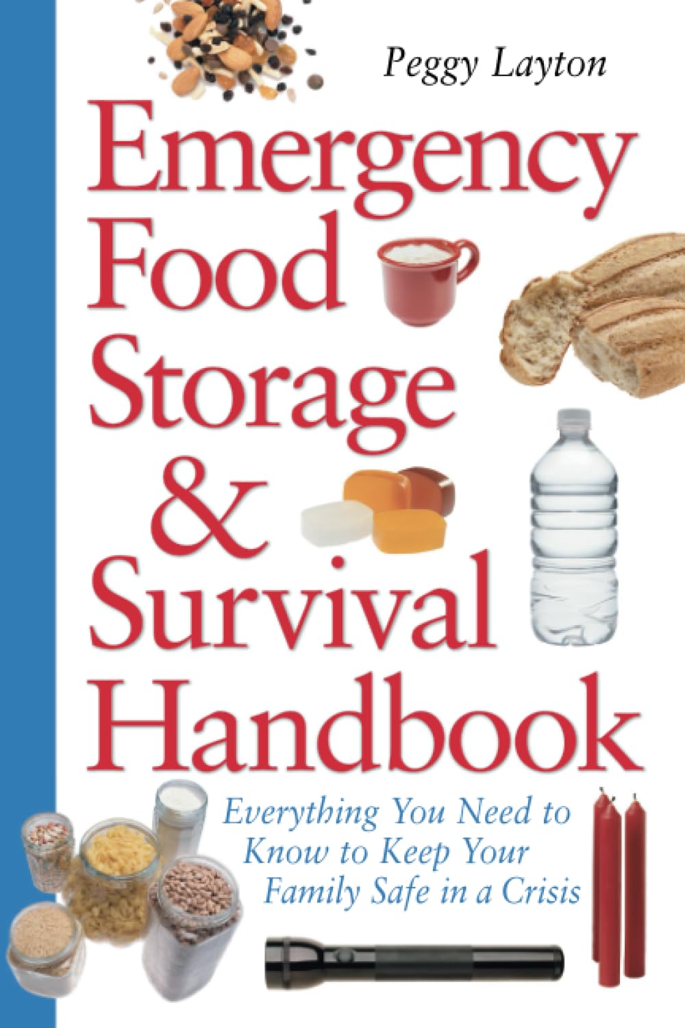 Emergency Food Storage & Survival Handbook: Everything You Need to Know to Keep Your Family Safe in a Crisis