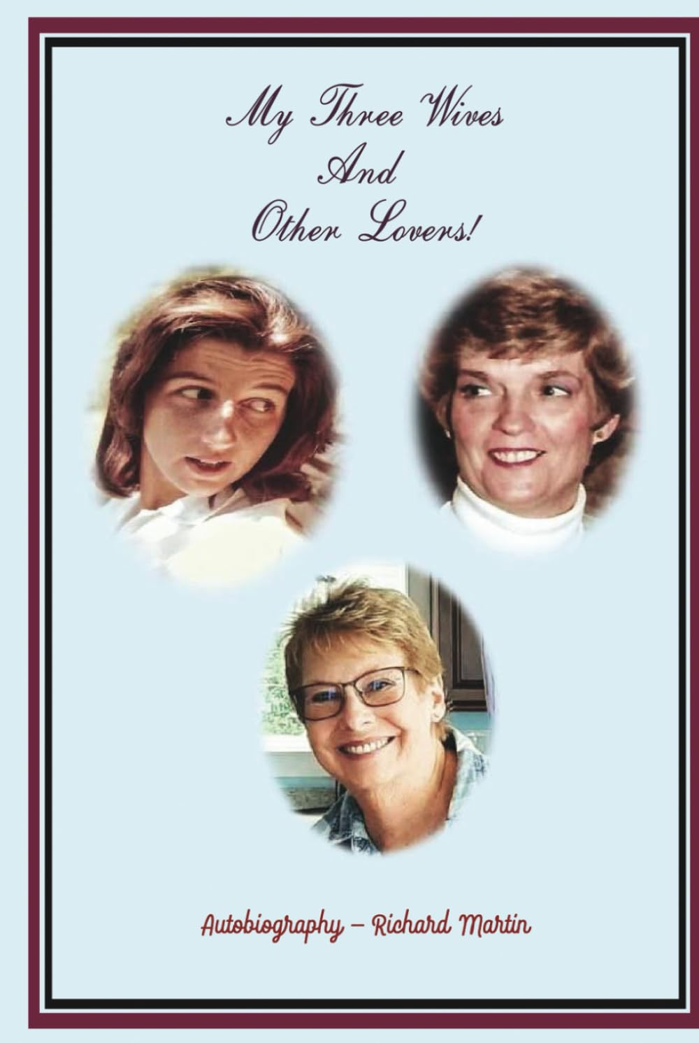 My Three Wives And Other Lovers!: Autobiography