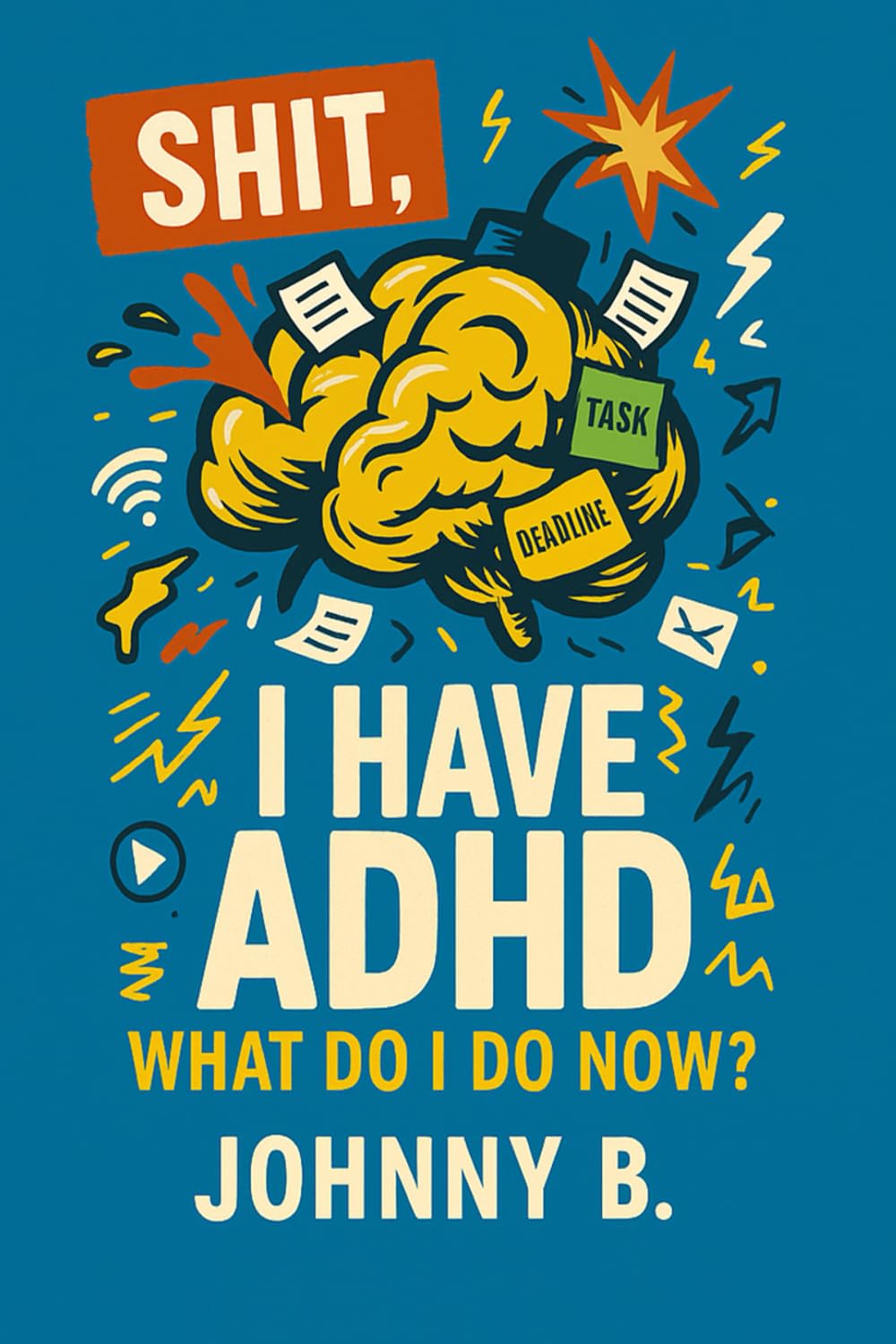 Sh*t, I have ADHD - What do I do now?