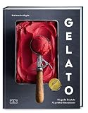 Gelato: Die große Eisschule & 75 perfekte Eisrezepte – Das preisgekrönte Standardwerk