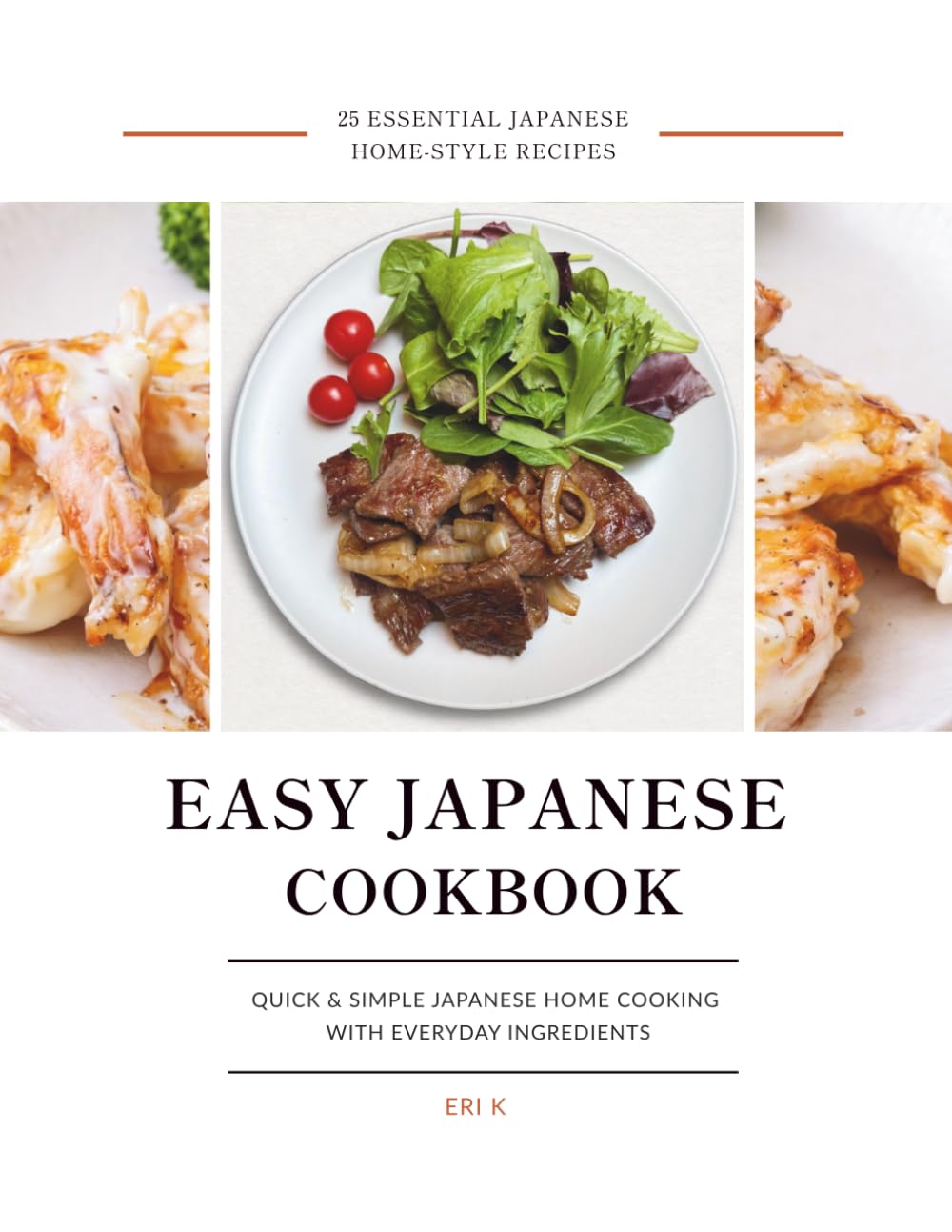 Easy Japanese Cookbook: Quick & Simple Japanese Home Cooking with Everyday Ingredients