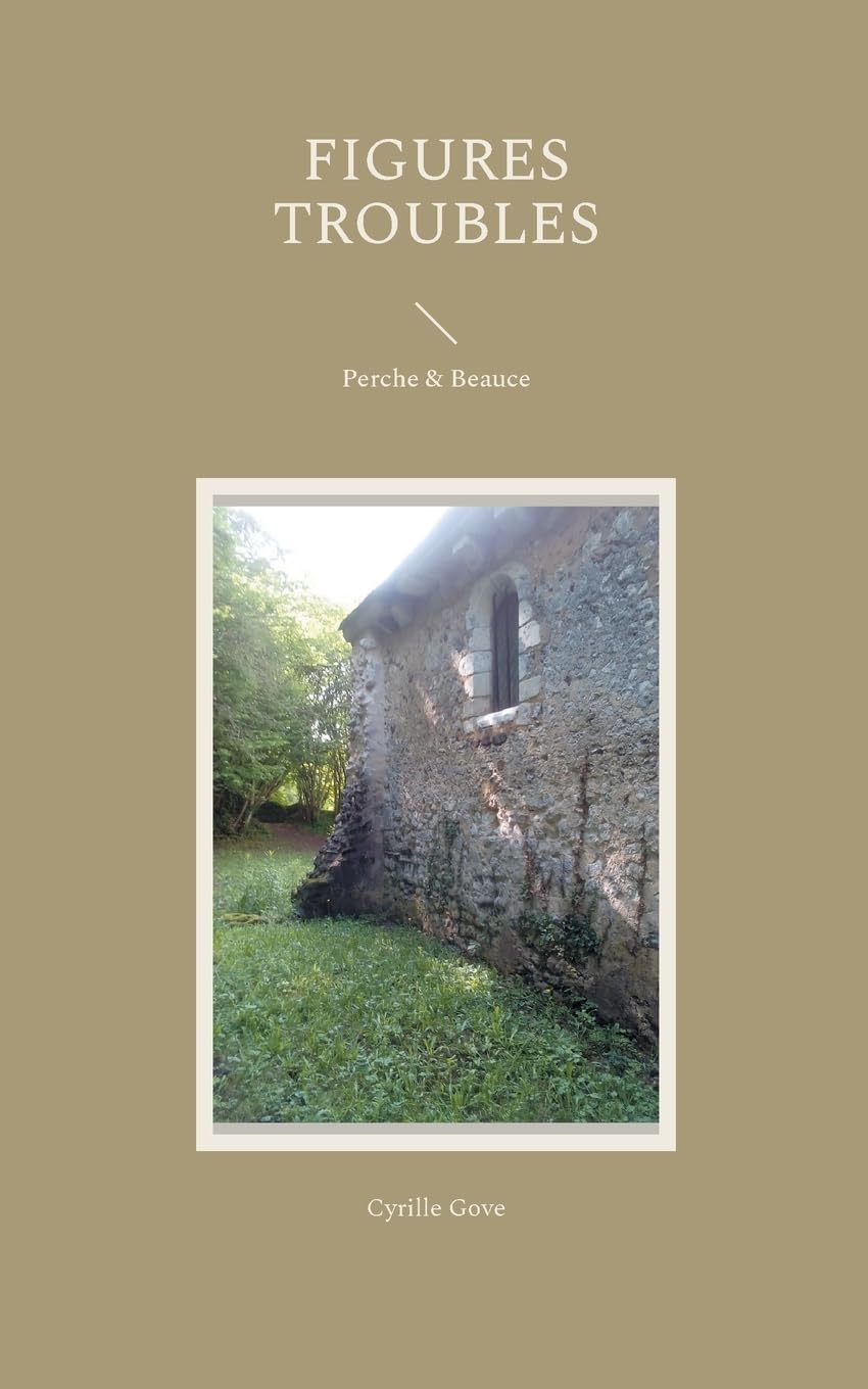 Figures troubles: Perche & Beauce