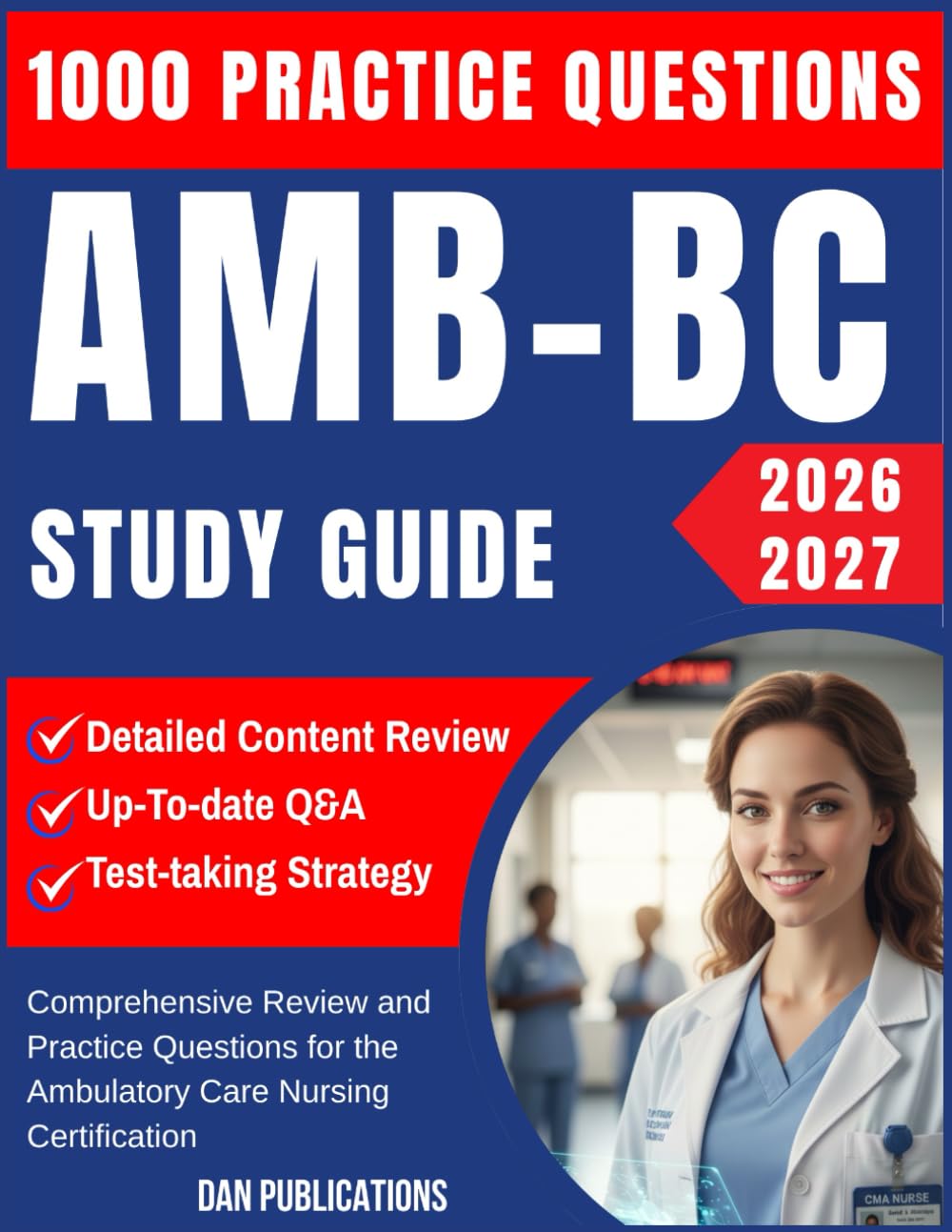 AMB –BC STUDY GUIDE 2026-2027: Comprehensive Review and Practice Questions for the Ambulatory Care Nursing Certification