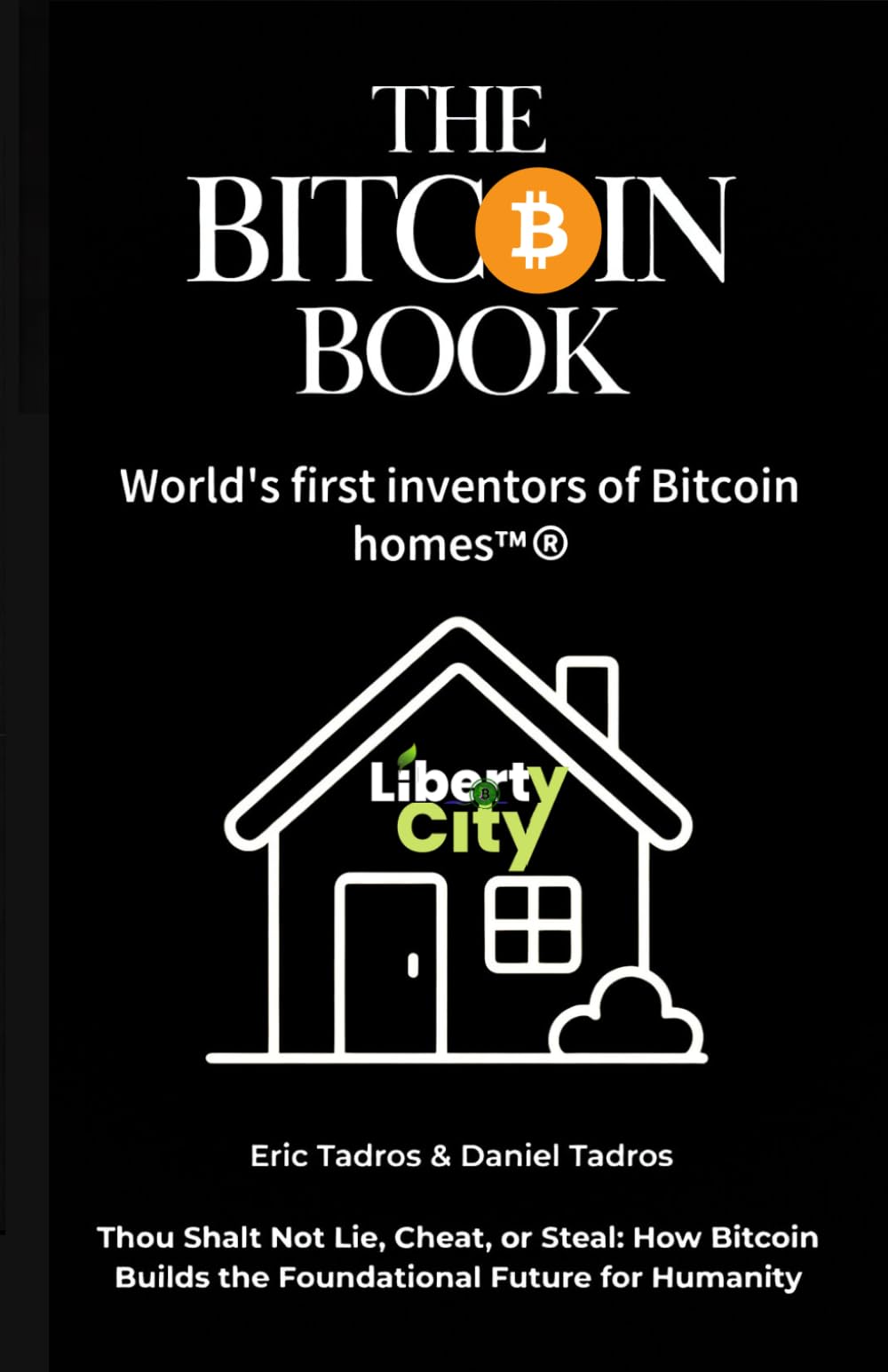 THE BITCOIN BOOK: World’s first inventors of Bitcoin homes. Thou shall not steal, Cheat or lie
