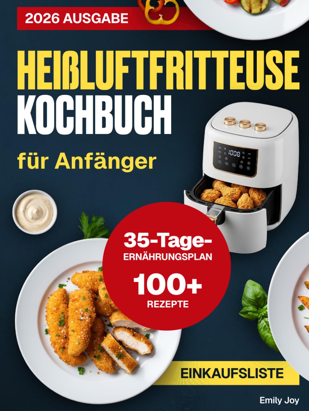 Heißluftfritteuse Kochbuch für Anfänger: 100+ Schnelle, Einfache und Leckere Airfryer-Rezepte für Gesunde Mahlzeiten. Mit 35-Tage-Ernährungsplan für ausgewogene Ernährung und Gewichtsbalance