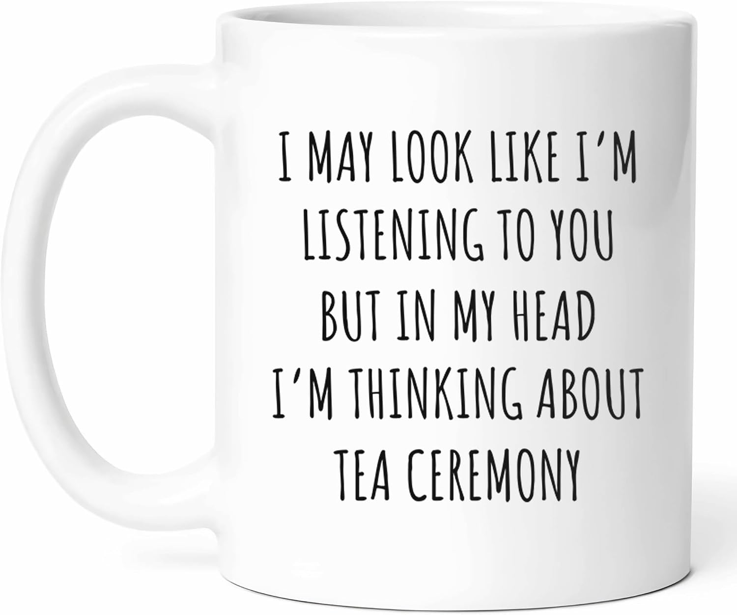 I'm Thinking About Tea Ceremony Mug - Coffee Cup - Cultural Enthusiast Funny Gift From Friends - Mugs - Steeping Cups - 11 Oz Ceramic Gifts For Lovers, Birthday, Him, Her, Christmas, Moment