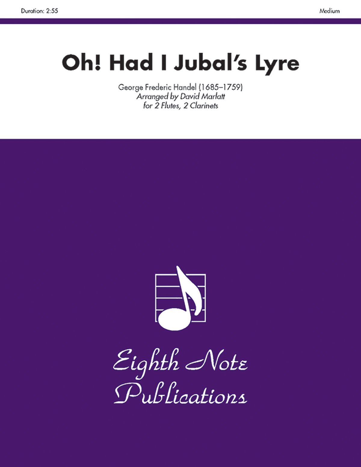 Oh! Had I Jubals Lyre: For 2 Flutes, 2 Clarinets: Medium (Eighth Note Publications)