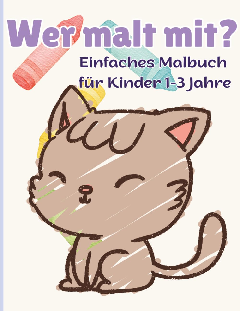 Wer malt mit?- Einfaches Malbuch für Kinder 1-3 Jahre: Lustige und einfache Bilder für Kleinkinder 1-3 Jahre | Perfekt für kleine Kinderhände | Ausmalbuch für Jungen und Mädchen