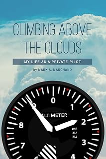 Climbing Above The Clouds: My Life As A Private Pilot