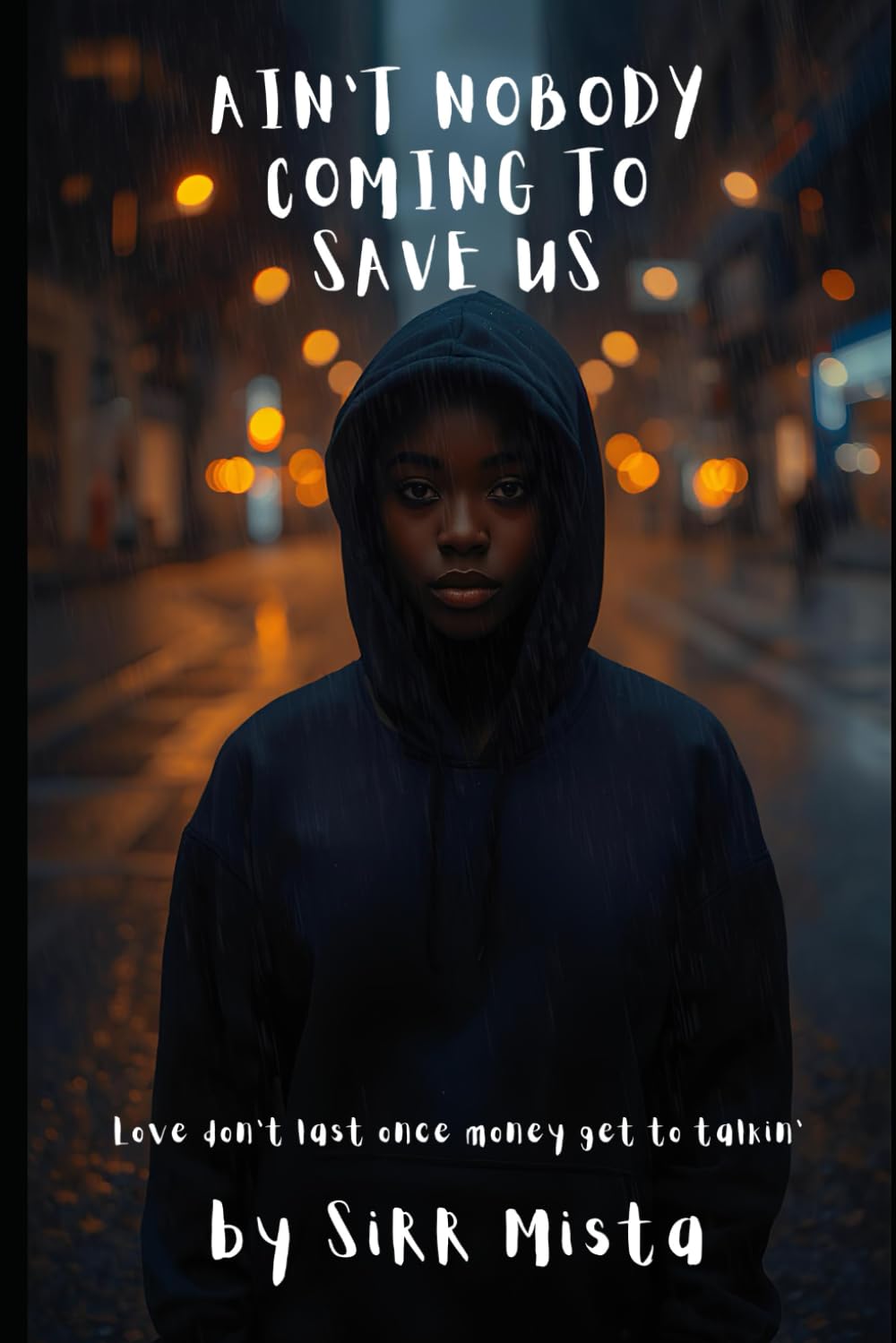 Ain’t Nobody Coming to Save Us