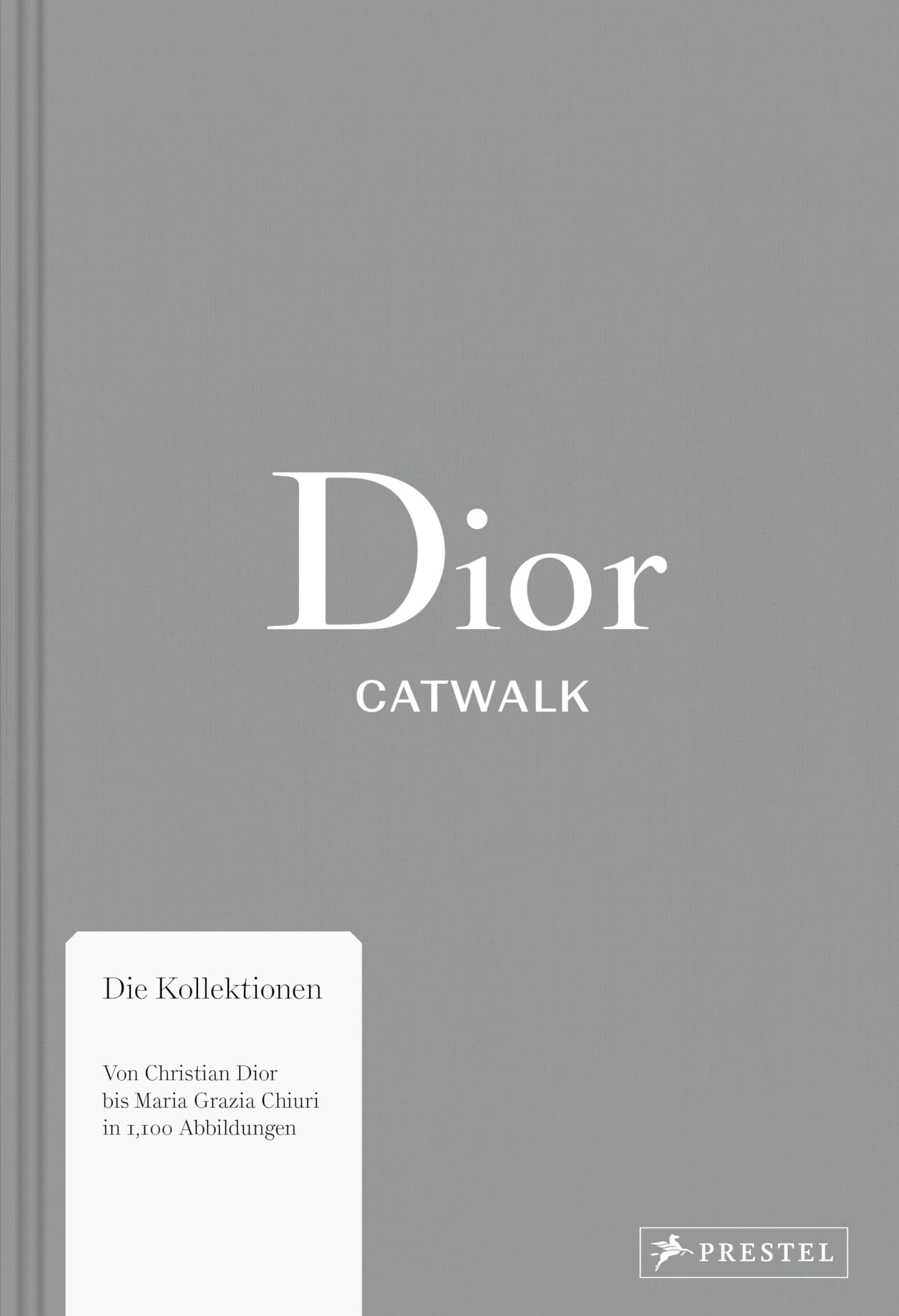 Dior Catwalk: Die Kollektionen - Von Christian Dior bis Maria Grazia Chiuri in 1.100 Abbildungen