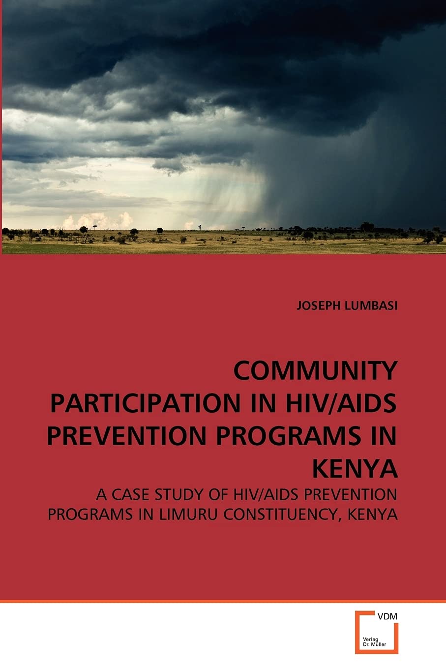 COMMUNITY PARTICIPATION IN HIV/AIDS PREVENTION PROGRAMS IN KENYA: A CASE STUDY OF HIV/AIDS PREVENTION PROGRAMS IN LIMURU CONSTITUENCY, KENYA