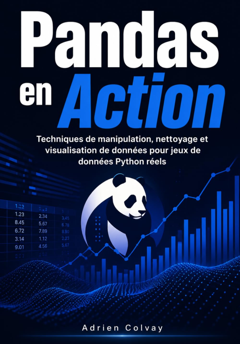 Pandas en Action: Techniques de manipulation, nettoyage et visualisation de données pour jeux de données Python réels