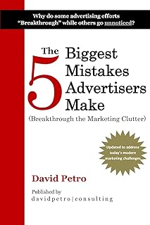 The 5 Biggest Mistakes Advertisers Make: Breakthrough the Marketing Clutter
