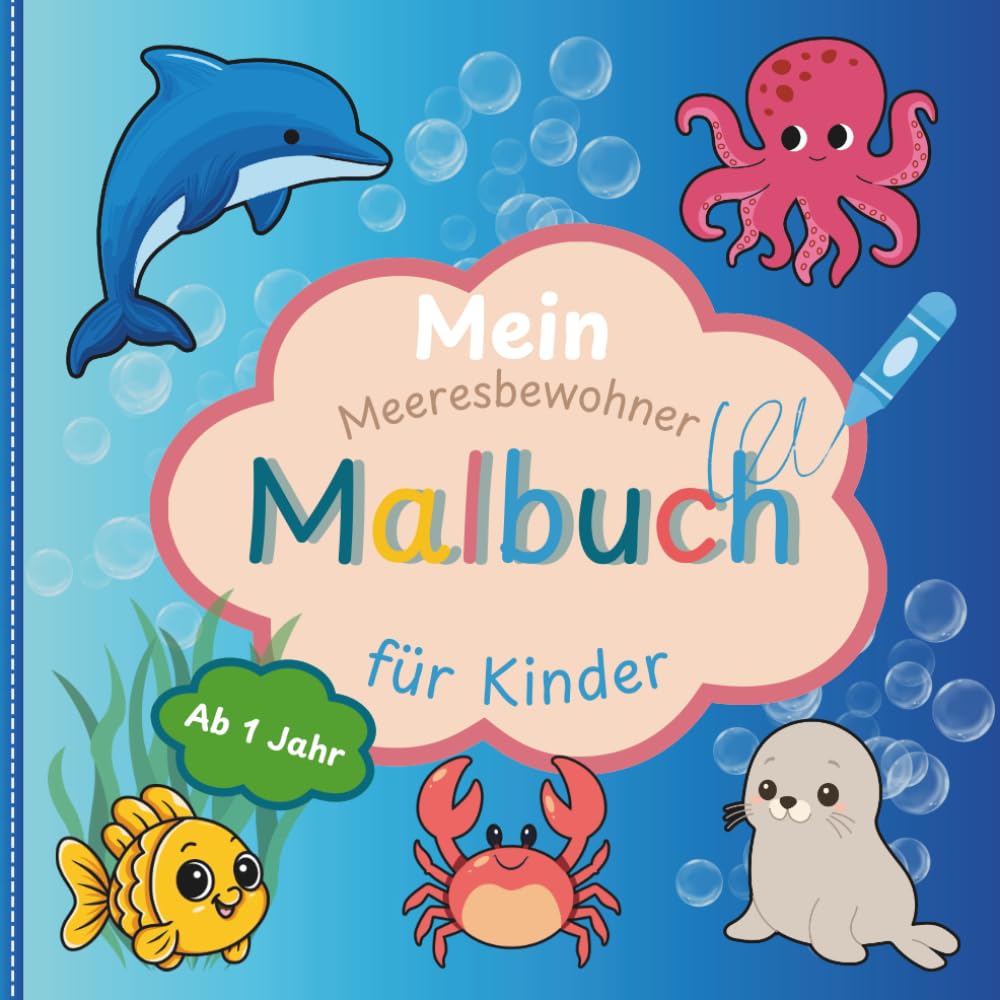 Mein Meeresbewohner Malbuch für Kinder ab 1 Jahr: Liebevoll gestaltetes Ausmalbuch für kleine Künstler mit großen Motiven | Förderung der Motorik, Konzentration und Kreativität