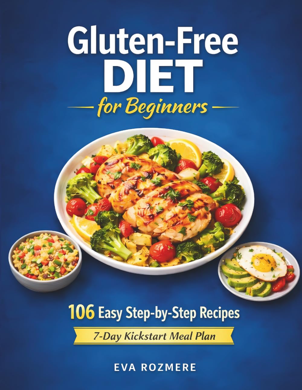 Gluten-Free Diet for Beginners: 106 Easy & Delicious Recipes with 7-Day Kickstart Meal Plan for Energy, Health and Vitality