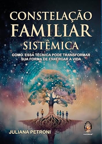 Constelação familiar sistêmica: Como essa técnica pode transformar sua forma