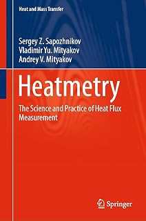 Heatmetry: The Science and Practice of Heat Flux Measurement (Heat and Mass Transfer)