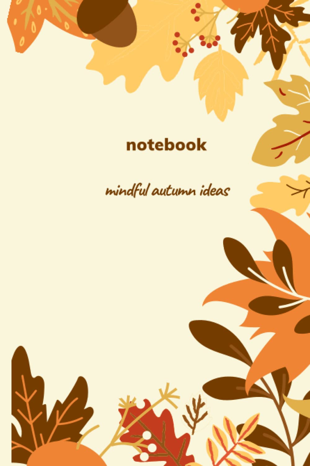 Notebook: Mindful Autumn Ideas | Fall inspired cover | Blank lined journal