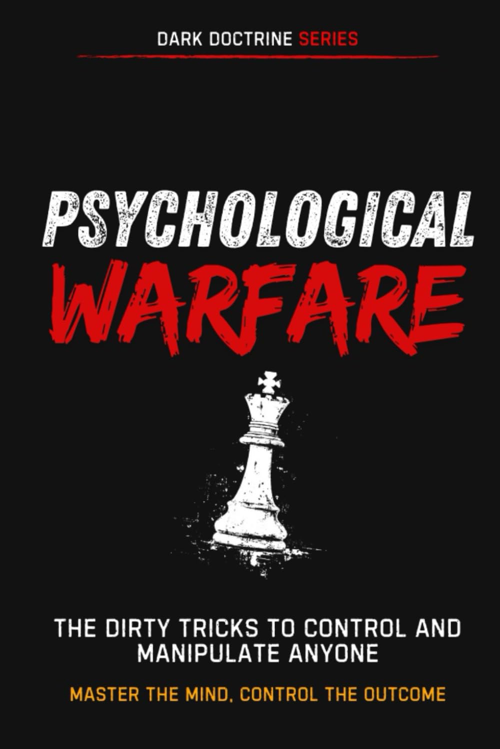 Psychological Warfare: The Dirty Tricks to Control and Manipulate Anyone (Dark Doctrine)      Paperback – January 20, 2026