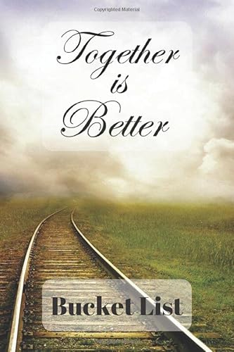 Together Is Better Bucket List: Journal Of Your Adventures And