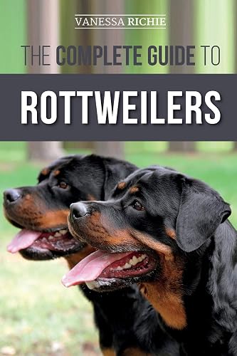 The Complete Guide to Rottweilers: Training, Health Care, Feeding, Socializing, and Caring for your new Rottweiler Puppy