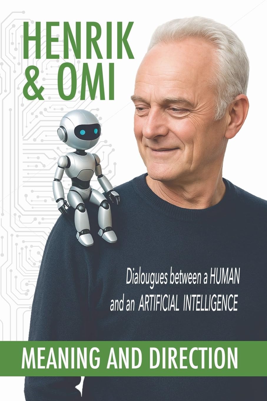 Henrik & Omi - Meaning and Direction: 2 (Henrik & Omi - The Human and AI Dialogues)